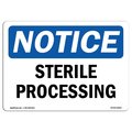 Signmission Safety Sign, OSHA Notice, 10" Height, Rigid Plastic, Sterile Processing Sign, Landscape OS-NS-P-1014-L-18463